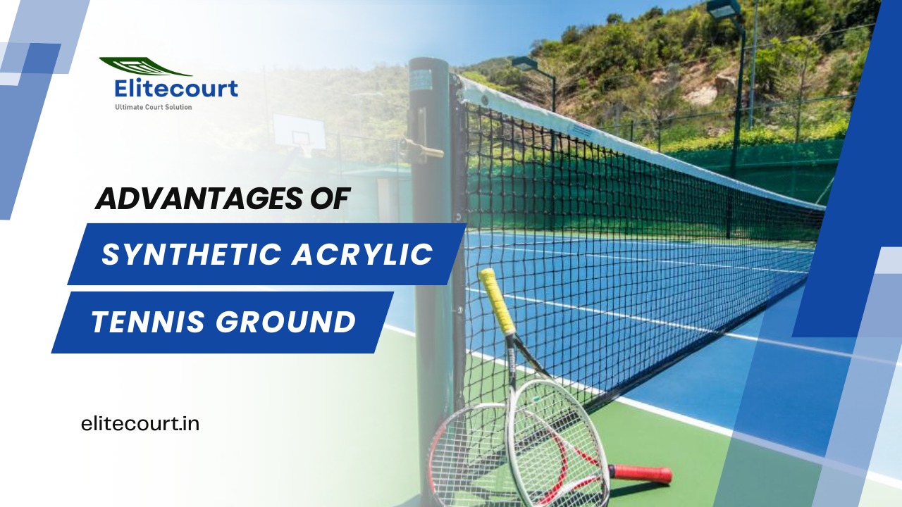 Advantages of Synthetic Acrylic Tennis Ground