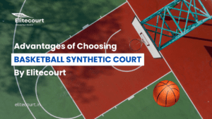Advantages of Choosing Basketball Synthetic Court by Elitecourt