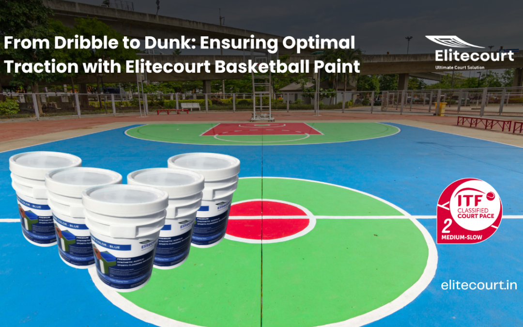 From Dribble to Dunk: Ensuring Optimal Traction with Elitecourt Basketball Paint