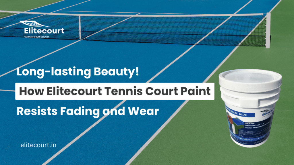 How Elitecourt Tennis Court Paint Resists Fading and Wear