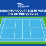 Badminton Court Size in Meter The Definitive Guide