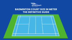 Badminton Court Size in Meter The Definitive Guide