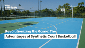 Revolutionizing the Game: The Advantages of Synthetic Court Basketball