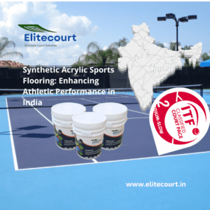 Synthetic Acrylic Sports Flooring: Enhancing Athletic Performance in India