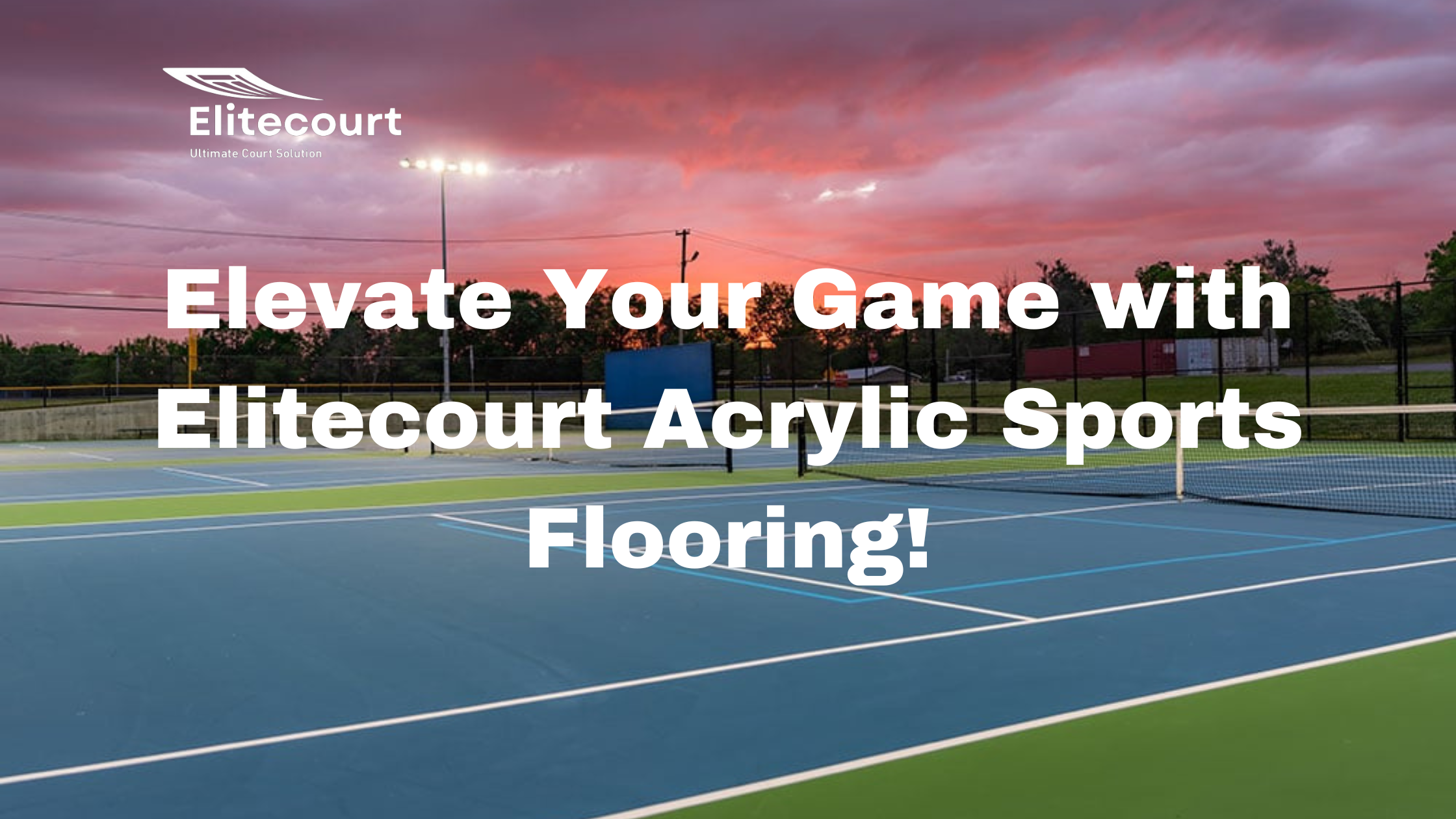 ELEVATE YOUR GAME WITH ELITECOURT ACRYLIC SPORTS FLOORING!