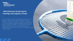 Why Elitecourt Acrylic Sports Flooring is the Superior Choice