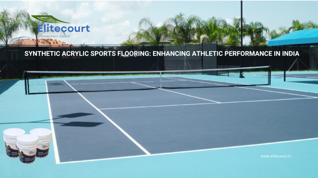 SYNTHETIC ACRYLIC SPORTS FLOORING: ENHANCING ATHLETIC PERFORMANCE IN INDIA