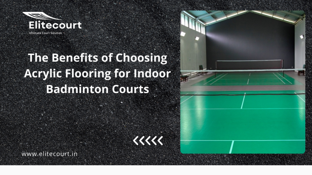 The Benefits of Choosing Acrylic Flooring for Indoor Badminton Courts