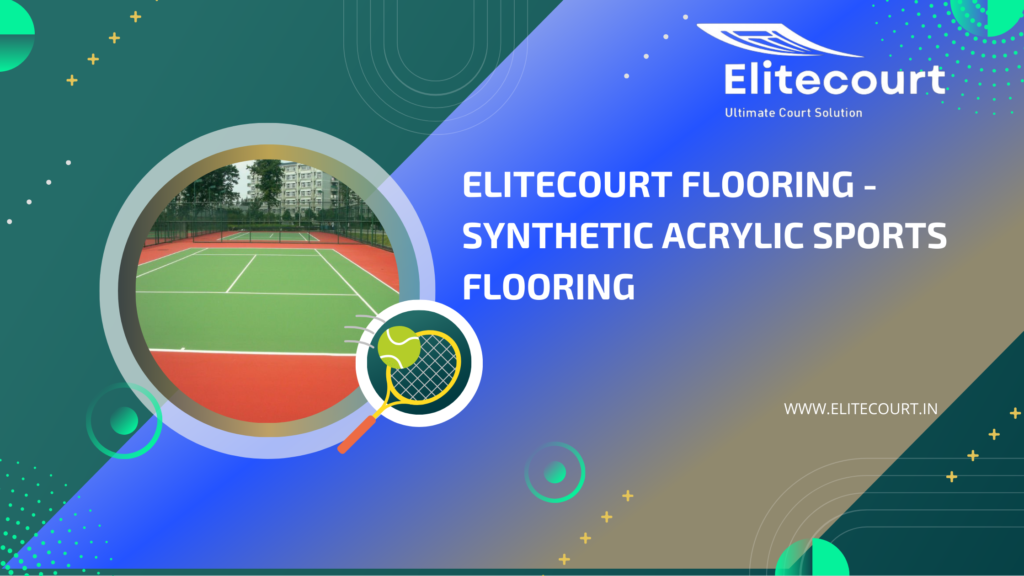 Elitecourt Flooring - Synthetic Acrylic Sports Flooring