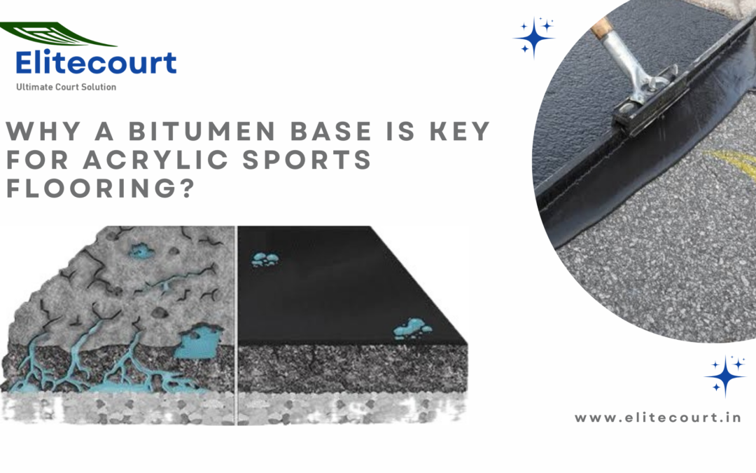 Why a Bitumen Base is Key for Acrylic Sports Flooring?