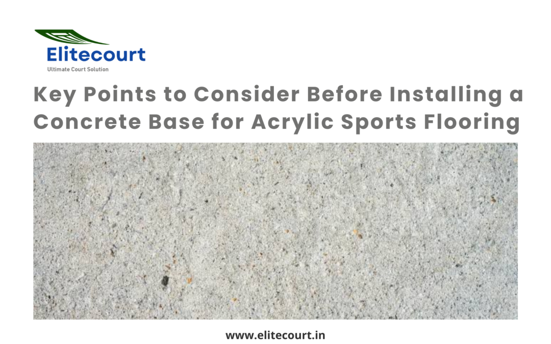 Key Points to Consider Before Installing a Concrete Base for Acrylic Sports Flooring