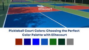 Pickleball Court Colors - Choosing the Perfect Color Palette with Elitecourt