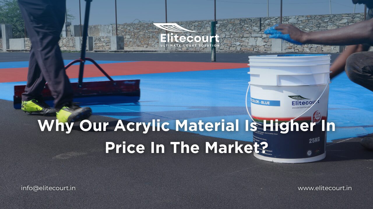 Why our acrylic material is higher in price in the market - Elitecourt Sports Court Flooring