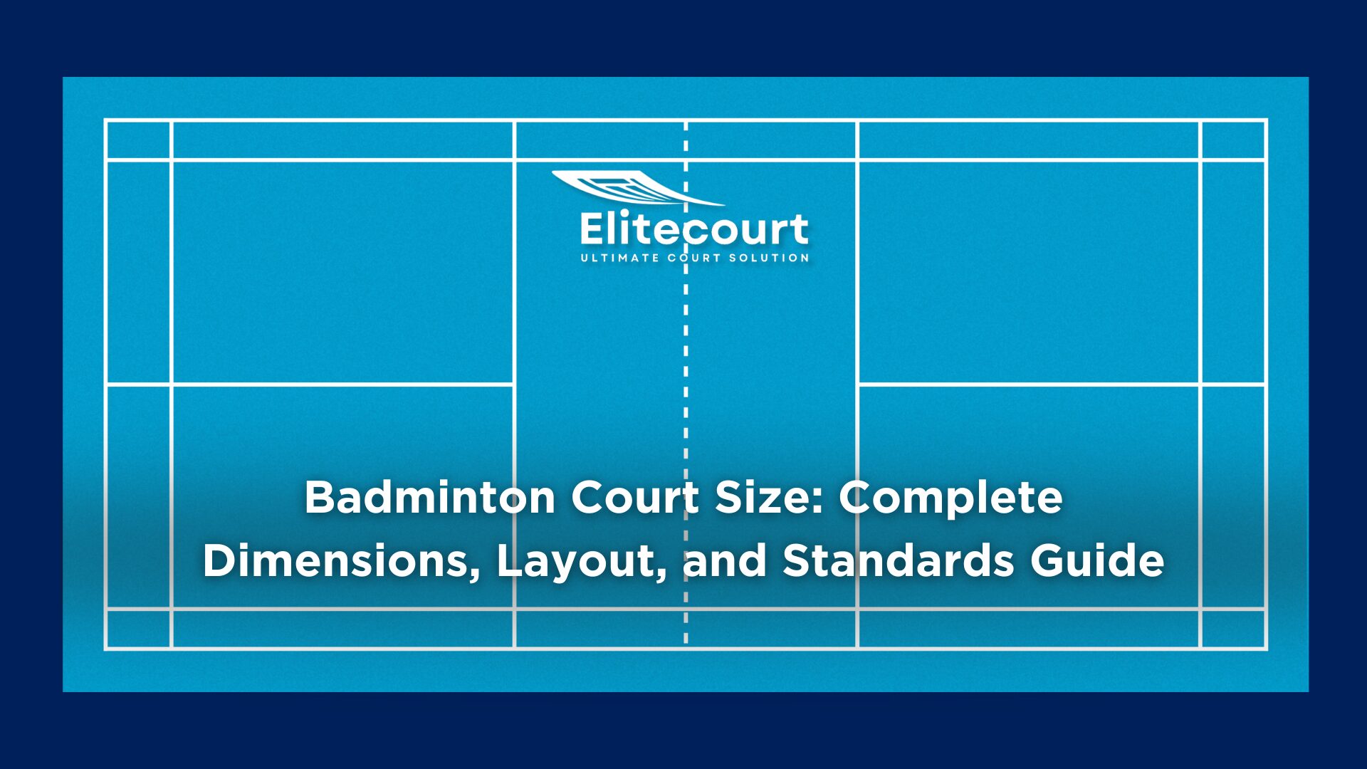 Badminton Court Size Complete Dimensions, Layout, and Standards Guide By Elitecourt