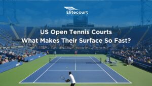 US Open Tennis Courts - What Makes Their Surface So Fast - Elitecourt Sports Flooring Material Manufacturers