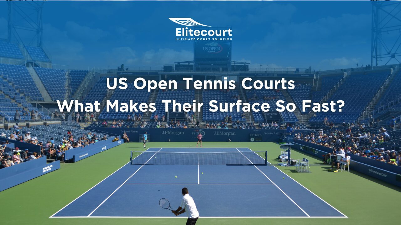 US Open Tennis Courts - What Makes Their Surface So Fast - Elitecourt Sports Flooring Material Manufacturers
